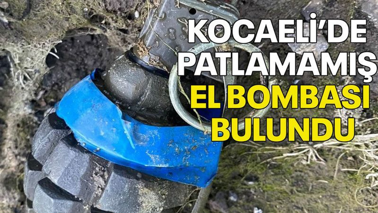 Kocaeli’de patlamamış el bombası bulundu!